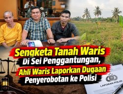Sengketa Tanah Warisan Berujung Pada Laporan Polisi